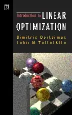Introduction to Linear Optimization by Dimitris Bertsimas and John N. Tsitsiklis