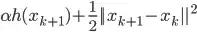 \alpha h(x_{k+1}) + \frac{1}{2}||x_{k+1} -x_k||^2