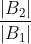 \frac{|B_2|}{|B_1|}