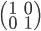 \begin{pmatrix}1&0\0&1\end{pmatrix}